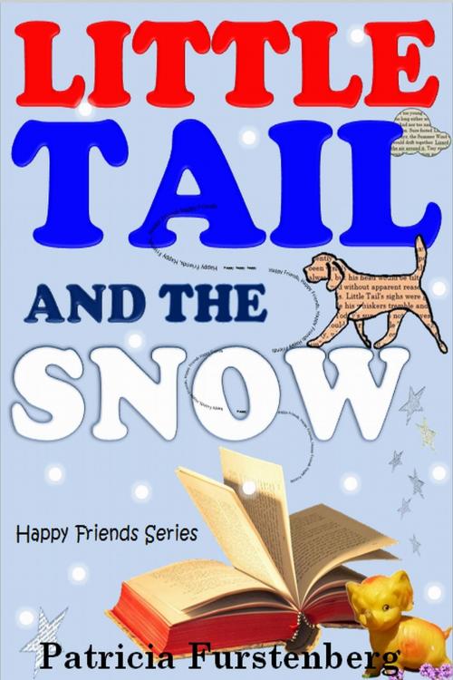 Cover of the book Little Tail and the Snow, Happy Friends Series by Patricia Furstenberg, Patricia Furstenberg