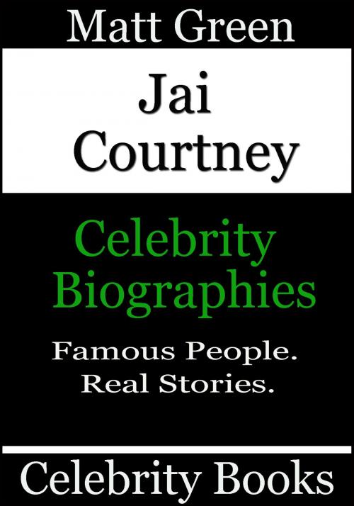 Cover of the book Jai Courtney: Celebrity Biographies by Matt Green, Matt Green