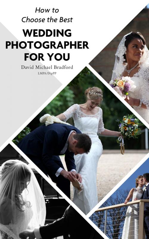 Cover of the book How To Choose The Best Wedding Photographer For You by David Michael Bradford, David Michael Bradford