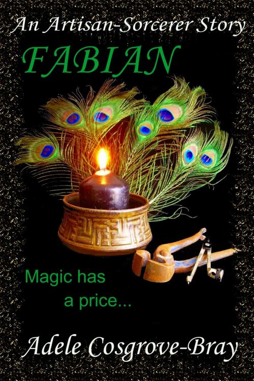 Cover of the book Fabian: An Artisan-Sorcerer Story by Adele Cosgrove-Bray, Adele Cosgrove-Bray