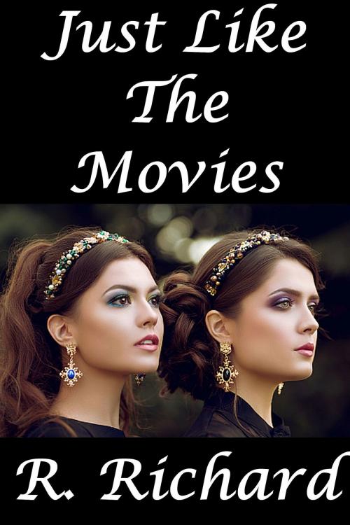 Cover of the book Just Like The Movies by R. Richard, R. Richard