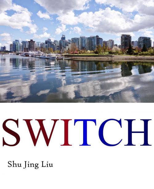 Cover of the book Switch by Shu Jing Liu, Shu Jing Liu