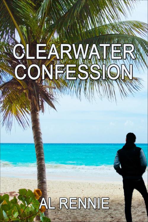 Cover of the book Clearwater Confession by Al Rennie, Al Rennie