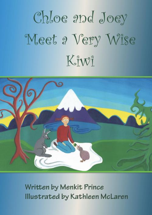 Cover of the book Chloe and Joey Meet a Very Wise Kiwi by Menkit Prince, Menkit Prince