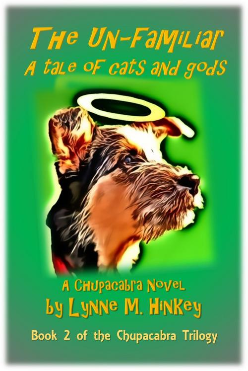 Cover of the book The Un-Familiar: A Tale of Cats and Gods by Lynne M. Hinkey, Lynne M. Hinkey