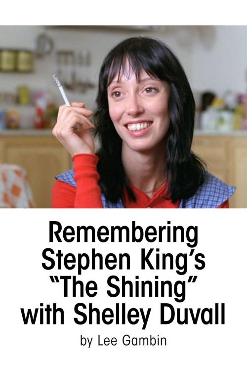 Cover of the book Remembering Stephen King’s "The Shining" with Shelley Duvall by Lee Gambin, BearManor Media