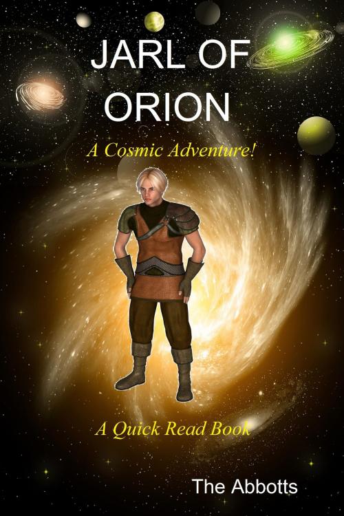 Cover of the book Jarl of Orion: A Cosmic Adventure! - A Quick Read Book by The Abbotts, The Abbotts