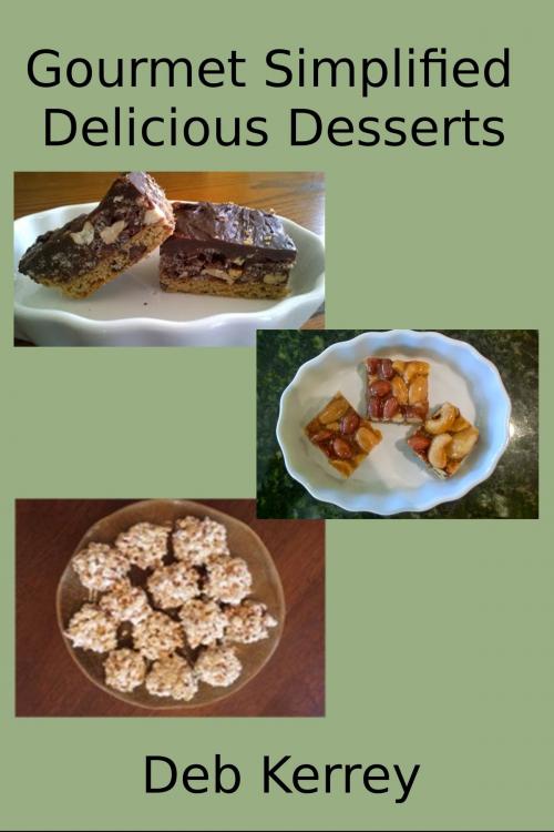 Cover of the book Gourmet Simplified Delicious Desserts by Deb Kerrey, Deb Kerrey