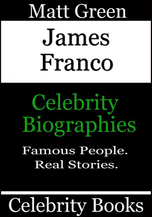 Cover of the book James Franco: Celebrity Biographies by Matt Green, Matt Green