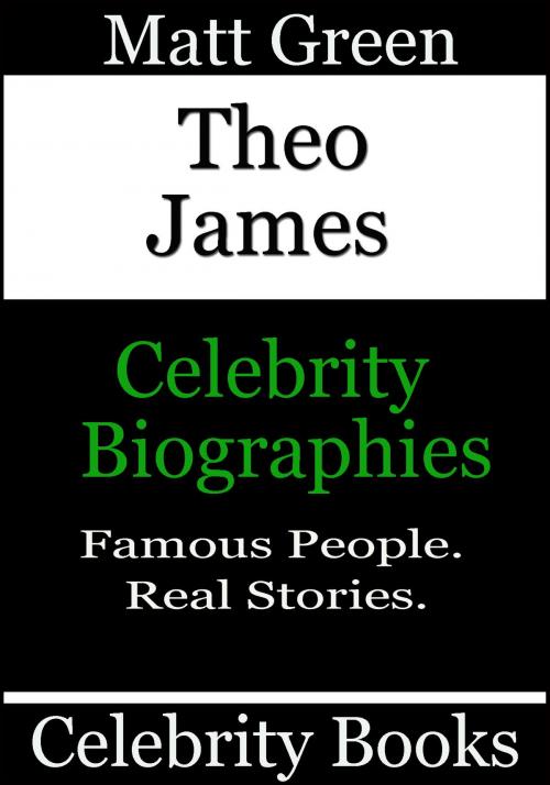 Cover of the book Theo James: Celebrity Biographies by Matt Green, Matt Green