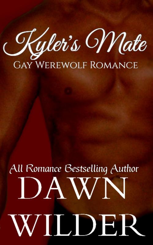 Cover of the book Kyler's Mate (Gay Werewolf Romance) by Dawn Wilder, Dawn Wilder