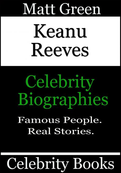 Cover of the book Keanu Reeves: Celebrity Biographies by Matt Green, Matt Green