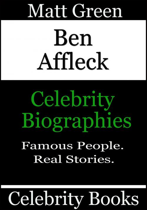 Cover of the book Ben Affleck: Celebrity Biographies by Matt Green, Matt Green