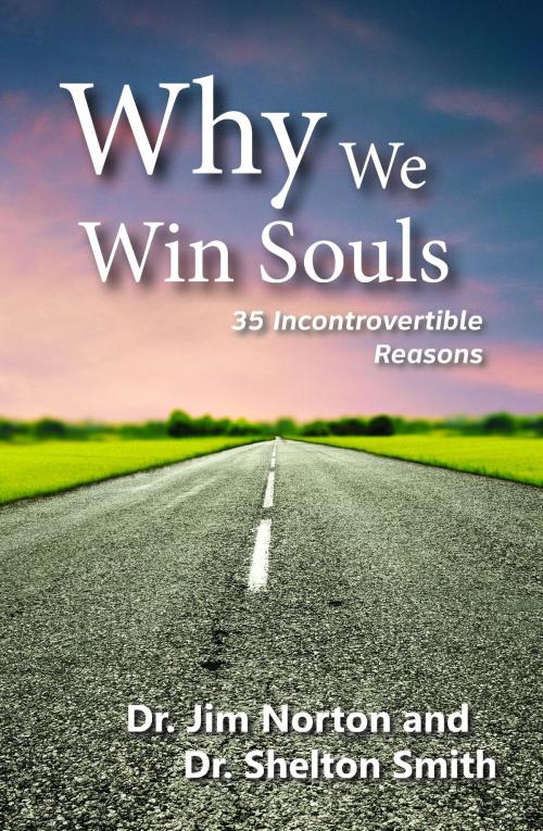 Cover of the book Why We Win Souls by Dr. Jim Norton, Dr. Shelton Smith, Sword of the Lord Foundation
