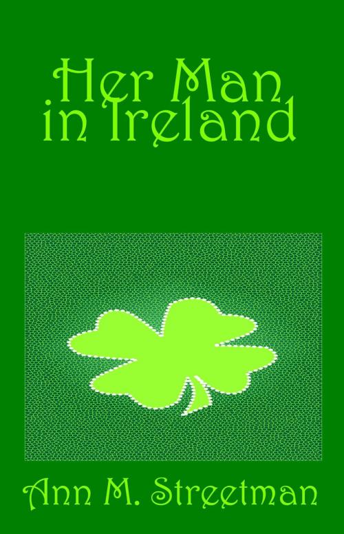 Cover of the book Her Man in Ireland by Ann M Streetman, Ann M Streetman
