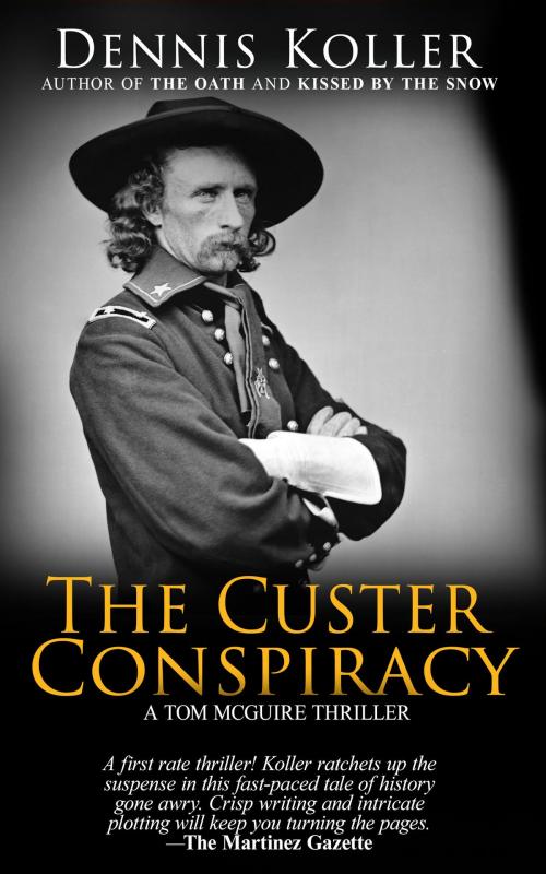 Cover of the book The Custer Conspiracy by Dennis Koller, Dennis Koller