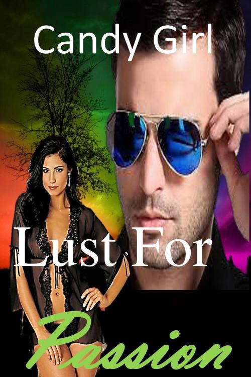Cover of the book Lust For Passion (Lust Series Book 1) by Candy Girl, B.A. Savage