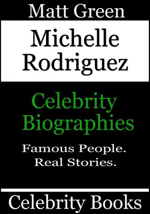 Cover of the book Michelle Rodriguez: Celebrity Biographies by Matt Green, Matt Green