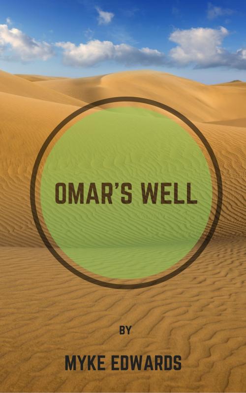 Cover of the book Omar's Well by Myke Edwards, Myke Edwards