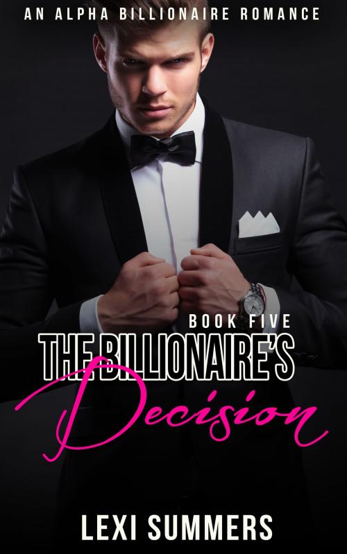 Cover of the book The Billionaires Decision (The Billionaires Crush - Book 5) by Lexi Summers, Haut Pink Publishing