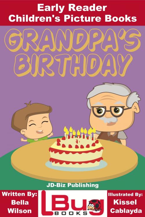 Cover of the book Grandpa's Birthday: Early Reader - Children's Picture Books by Bella Wilson, Kissel Cablayda, Mendon Cottage Books