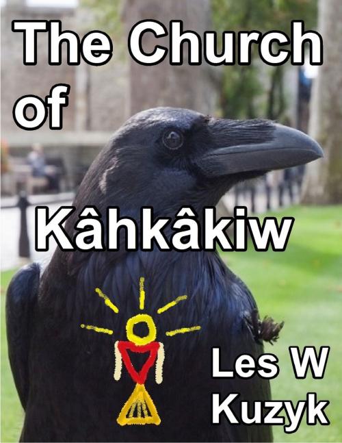 Cover of the book The Church of Kâhkâkiw by Les W Kuzyk, Les W Kuzyk