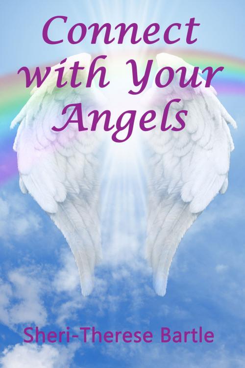 Cover of the book Connect with Your Angels by Sheri-Therese Bartle, Sheri-Therese Bartle