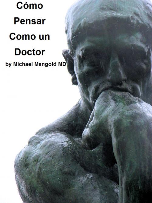 Cover of the book Cómo Pensar Como un Doctor by Michael Mangold, Michael Mangold