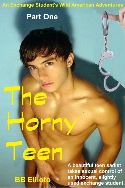 Cover of the book The Horny Teen Serialization: Part One by BB Ellioto, BB Ellioto