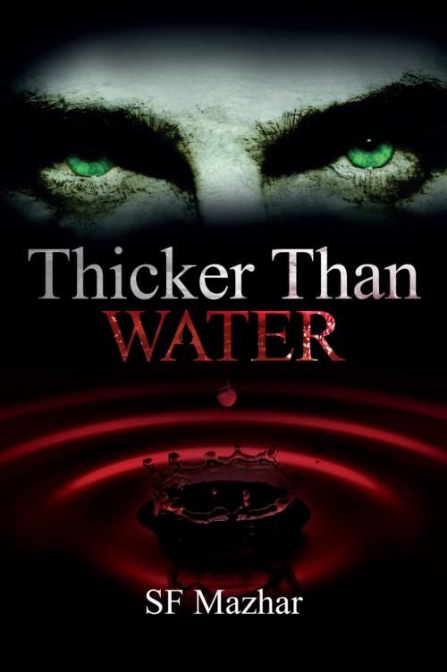 Cover of the book Thicker Than Water by SF Mazhar, SF Mazhar
