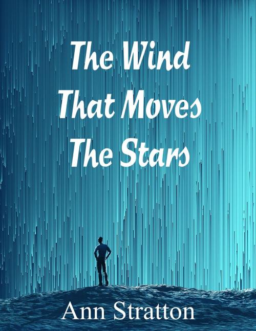 Cover of the book The Wind That Moves The Stars by Ann Stratton, Ann Stratton