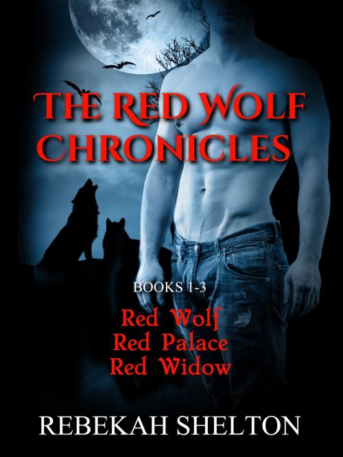 Cover of the book The Red Wolf Chronicles (Bundled Set) by Rebekah Shelton, Rebekah Shelton