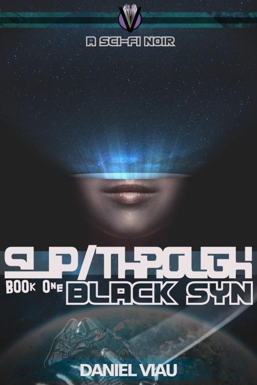 Cover of the book Slip/Through: Black Syn by Daniel Viau, Daniel Viau