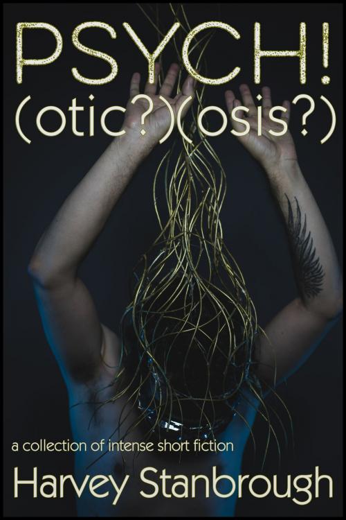 Cover of the book Psych!(Otic?)(Osis?) by Harvey Stanbrough, StoneThread Publishing
