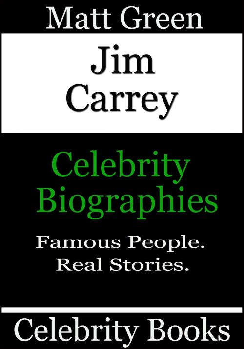 Cover of the book Jim Carrey: Celebrity Biographies by Matt Green, Matt Green