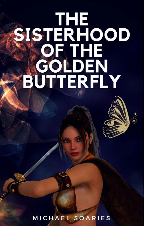 Cover of the book The Sisterhood of The Golden Butterfly by Michael Soaries, Michael Soaries