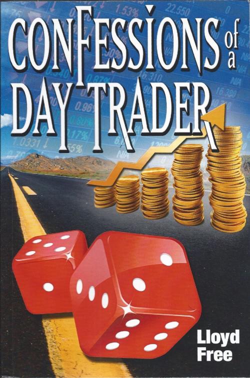 Cover of the book Confessions of a Day Trader by Lloyd Free, Lloyd Free