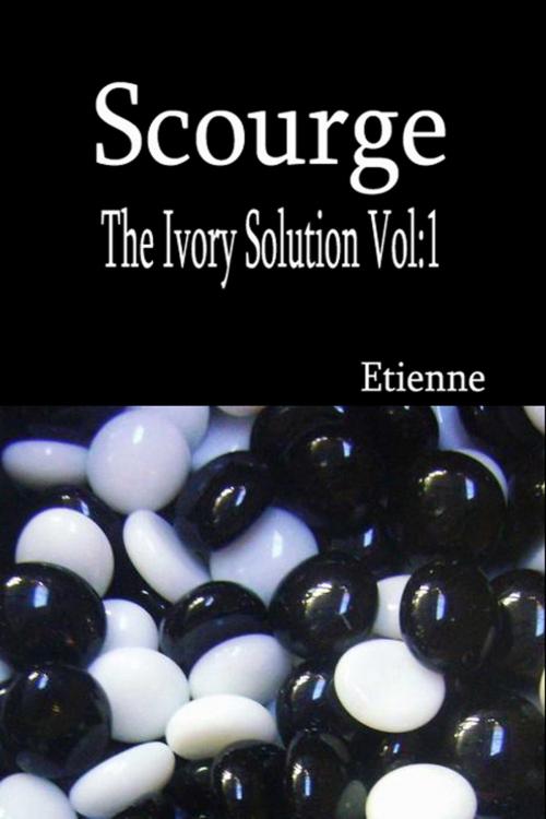 Cover of the book Scourge (The Ivory Solution, Vol 1) by Etienne, Etienne