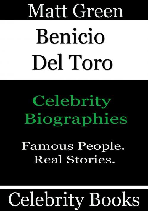 Cover of the book Benicio Del Toro: Celebrity Biographies by Matt Green, Matt Green
