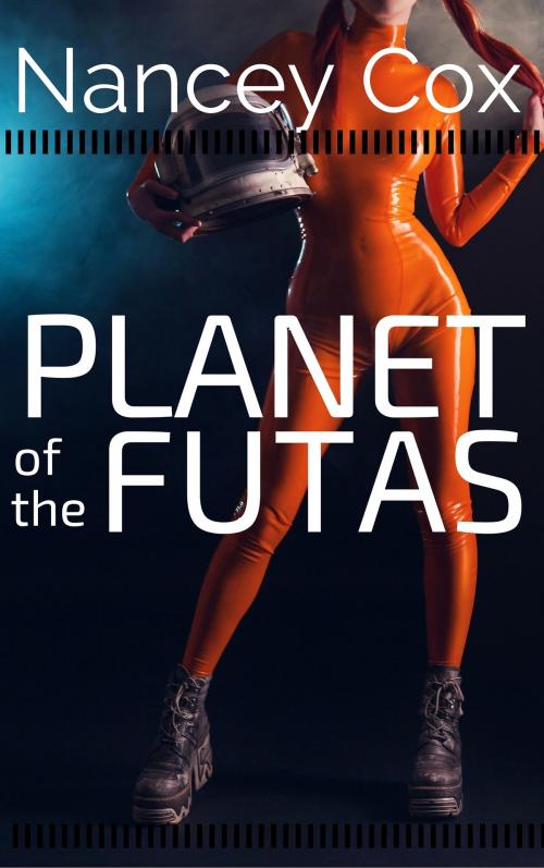 Cover of the book Planet of the Futas by Nancey Cox, Menura Press