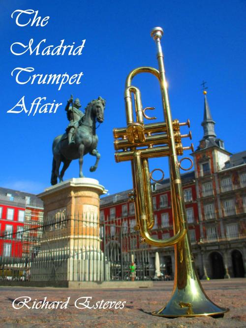 Cover of the book The Madrid Trumpet Affair by Richard Esteves, Richard Esteves