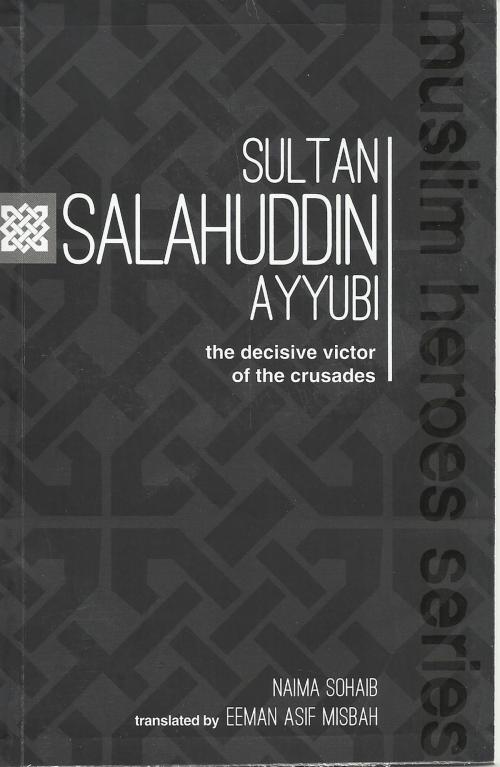 Cover of the book Sultan Salahuddin Ayyubi by Naima Sohaib, Naima Sohaib