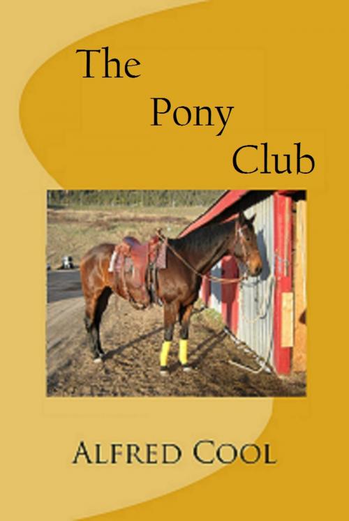 Cover of the book The Pony Club by Alfred Cool, Alfred Cool