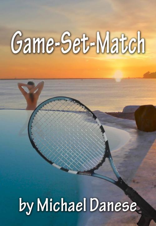 Cover of the book Game-Set-Match by Michael Danese, Michael Danese