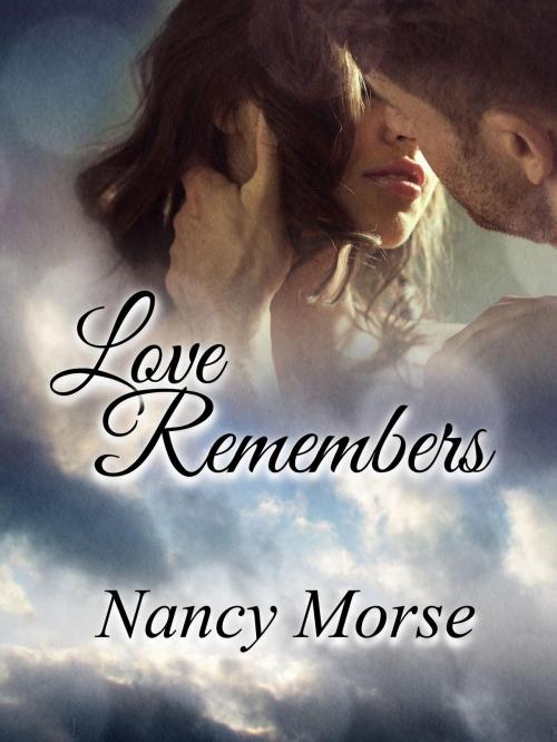 Cover of the book Love Remembers by Nancy Morse, Nancy Morse