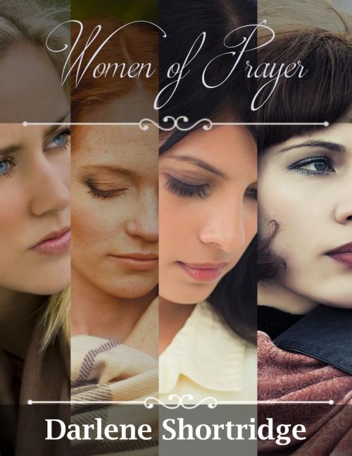 Cover of the book Women of Prayer Series (Books 1-4), Until Forever - Forever Blessed - Forever Loved - Forever Faithful by Darlene Shortridge, Wide Awake Books