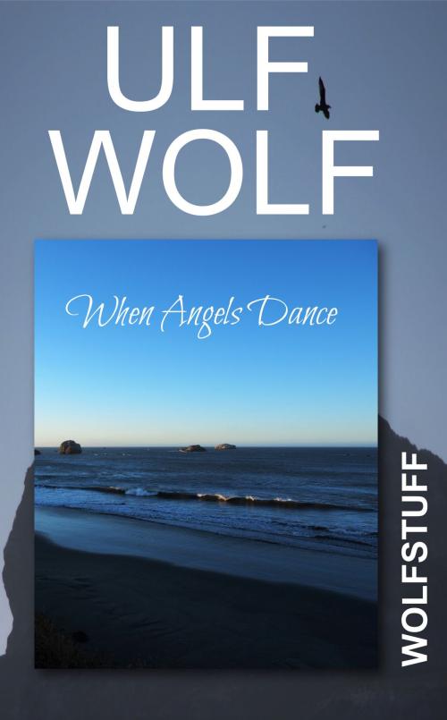 Cover of the book When Angels Dance by Ulf Wolf, Ulf Wolf