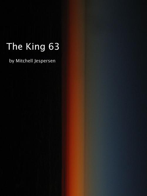 Cover of the book The King 63 by Mitchell Jespersen, Mitchell Jespersen
