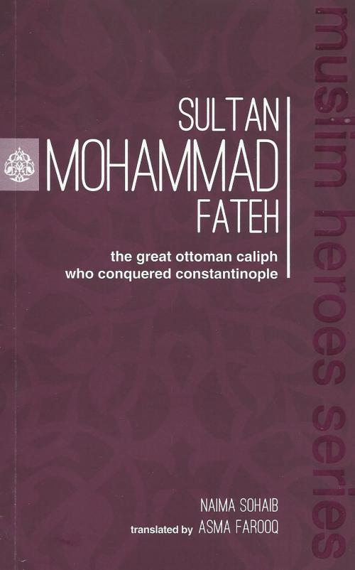 Cover of the book Sultan Mohammad Fateh by Naima Sohaib, Naima Sohaib