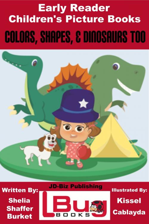 Cover of the book Colors, Shapes, & Dinosaurs Too: Early Reader - Children's Picture Books by Shelia Shaffer Burket, Kissel Cablayda, Mendon Cottage Books